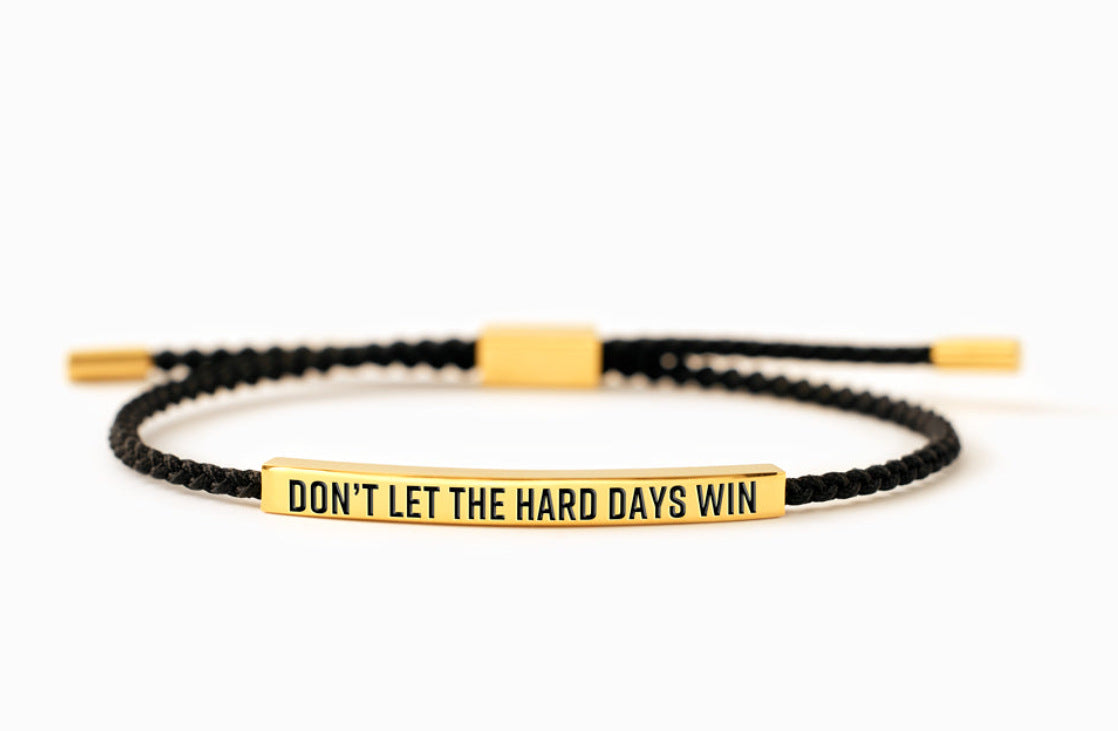 FOR LOVE - DON'T LET THE HARD DAYS WIN BRACELET