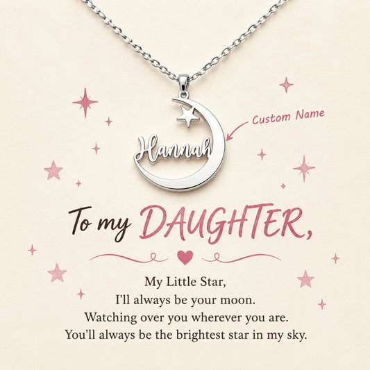 To My Daughter- I Will Always Be Your Moon Custom Name Necklace