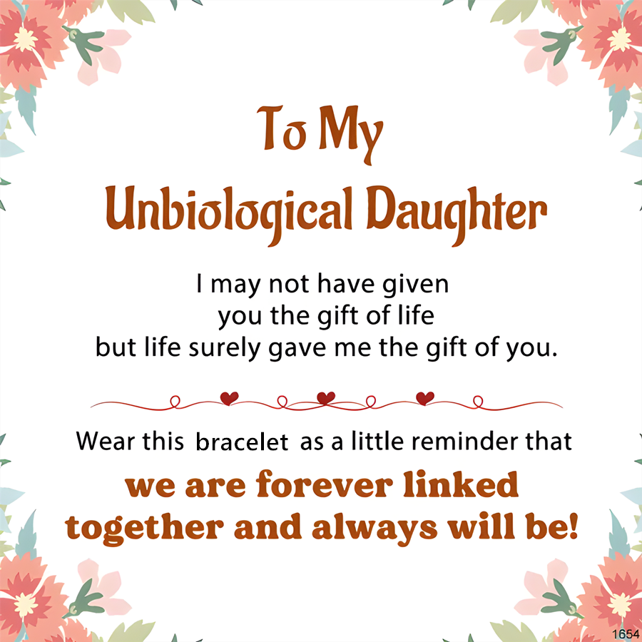 For Unbiological Daughter- A Link That Can Never Be Undone Bracelet