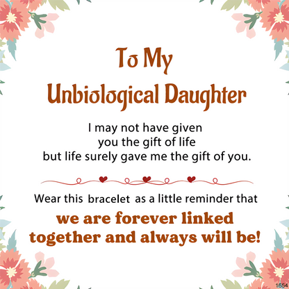 For Unbiological Daughter- A Link That Can Never Be Undone Bracelet
