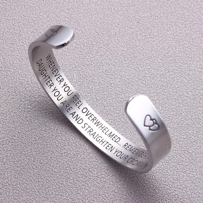 FOR DAUGHTER - WHENEVER YOU FEEL OVERWHELMED REMEMBER WHOSE DAUGHTER YOU ARE